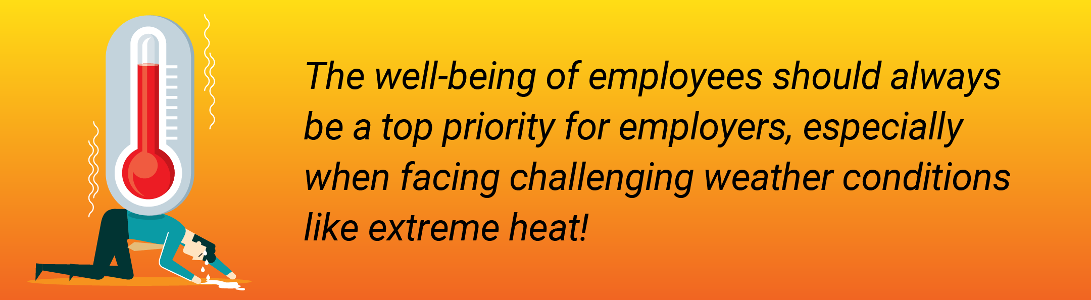 The well-being of employees should always be a top priority for employers, especially when facing challenging weather conditions like extreme heat.